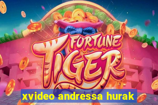 xvideo andressa hurak